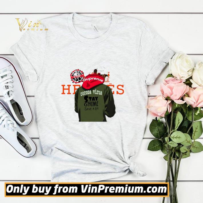 0901d568 hermes supreme stop coronavirus stay home save a life shirt sweater 4 - Hermes supreme stop Coronavirus stay home save a life shirt sweater