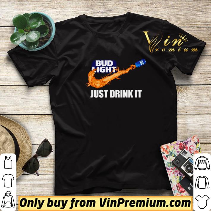 Nike Bud Light just drink it shirt sweater 09577bed nike bud light just drink it shirt sweater 4 - Nike Bud Light just drink it shirt sweater