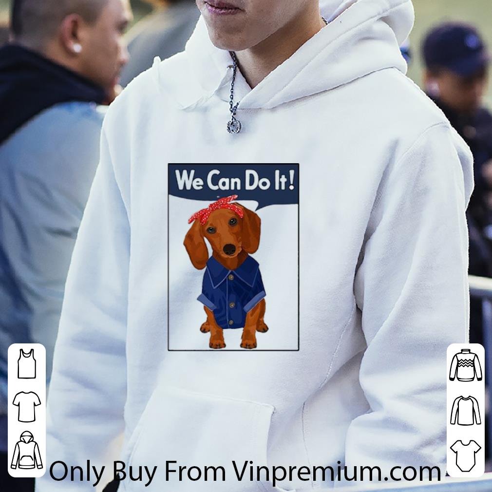 09bda3b8 premium daschund we can do it dog lovers shirt 4 - Premium Daschund We Can Do It Dog Lovers shirt
