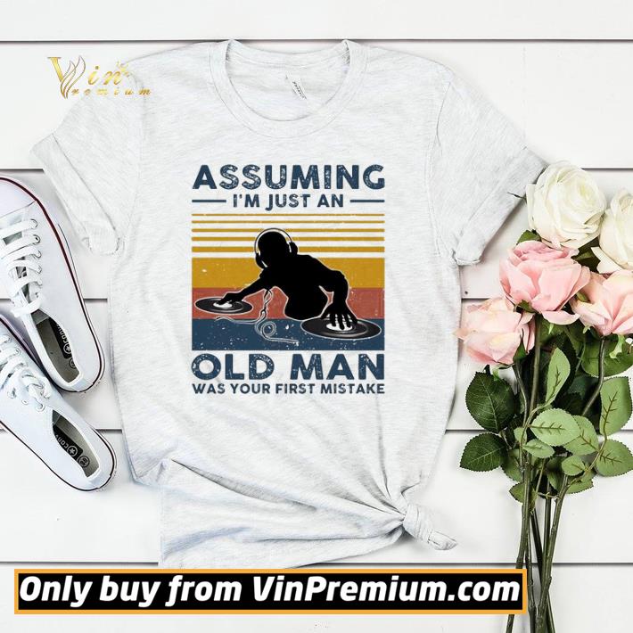 0b43fe1d dj assuming i m just an old man was your first mistake vintage shirt sweater 4 - DJ Assuming i’m just an old man was your first mistake vintage shirt sweater