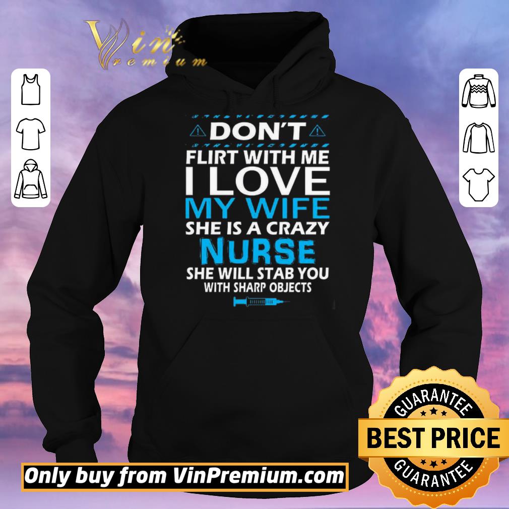 Pretty Don't Flirt With Me I Love My Wife She Is A Crazy Nurse She Will Stab shirt sweater 0d0e6504 pretty don t flirt with me i love my wife she is a crazy nurse she will stab shirt sweater 4 - Pretty Don't Flirt With Me I Love My Wife She Is A Crazy Nurse She Will Stab shirt sweater