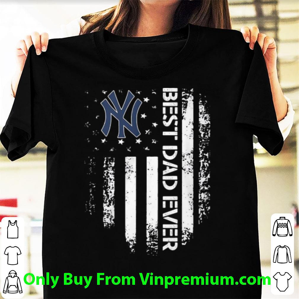 Great New York Yankees Best Dad Ever American Flag Father's Day shirt