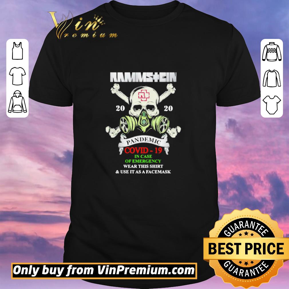 Nice Rammstein skull 2020 Pandemic covid-19 in case of emergency wear this & use it as a face mask shirt sweater