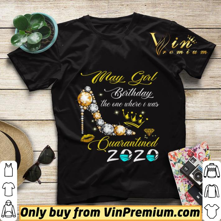 May Girl Birthday The One Where Is Was Quarantined 2020 Coronavirus shirt sweater 0fc536b0 may girl birthday the one where is was quarantined 2020 coronavirus shirt sweater 4 - May Girl Birthday The One Where Is Was Quarantined 2020 Coronavirus shirt sweater