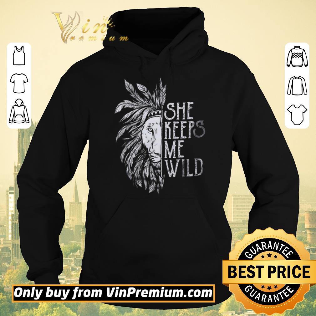 131f554a nice she keeps me wild lion couple matching version shirt sweater 4 - Nice She Keeps Me Wild Lion Couple Matching Version shirt sweater