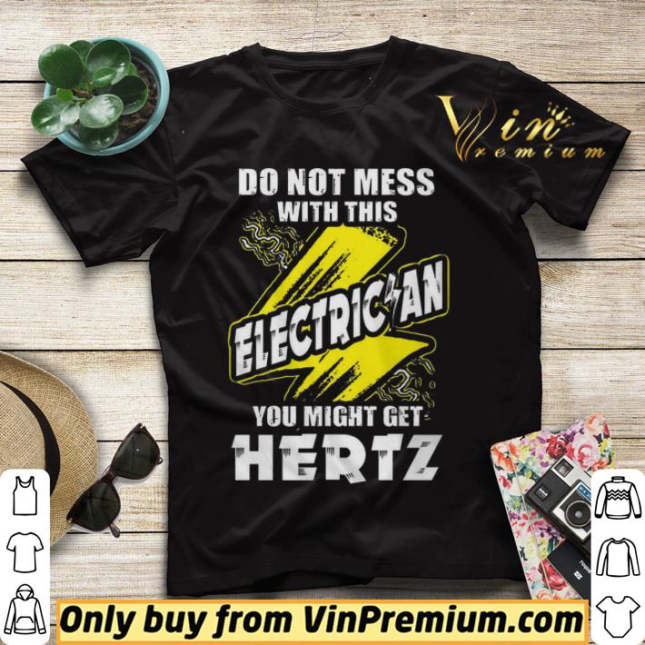 Do not mess with this electrician you might get hertz shirt sweater 14348654 do not mess with this electrician you might get hertz shirt sweater 4 - Do not mess with this electrician you might get hertz shirt sweater