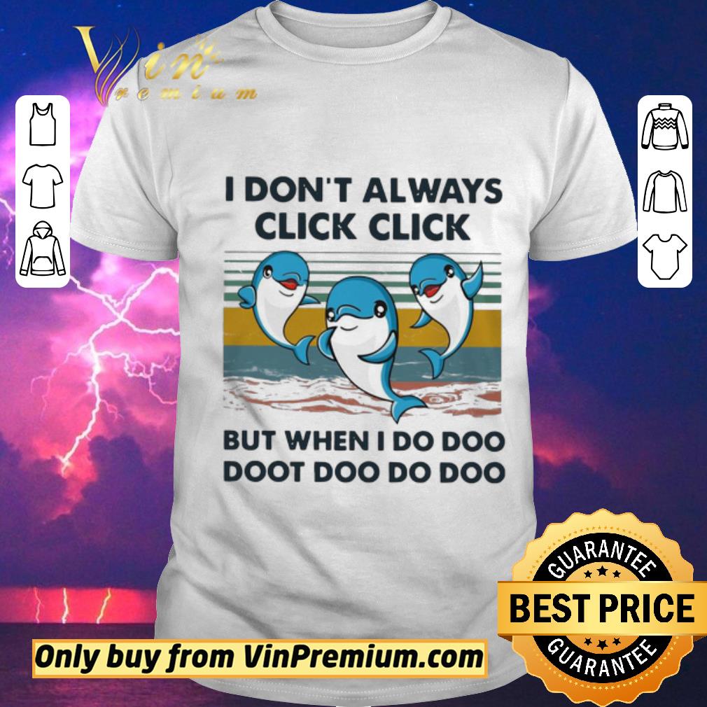 Top Dolphin I don’t always click click but when I do doo doot doo do doo vintage shirt sweater