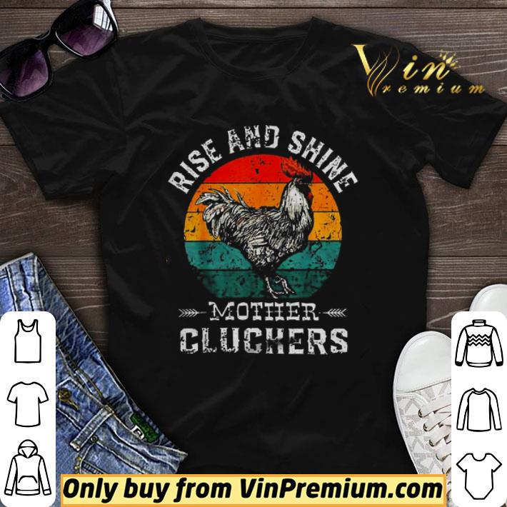 Chicken rise and shine mother cluckers vintage shirt sweater