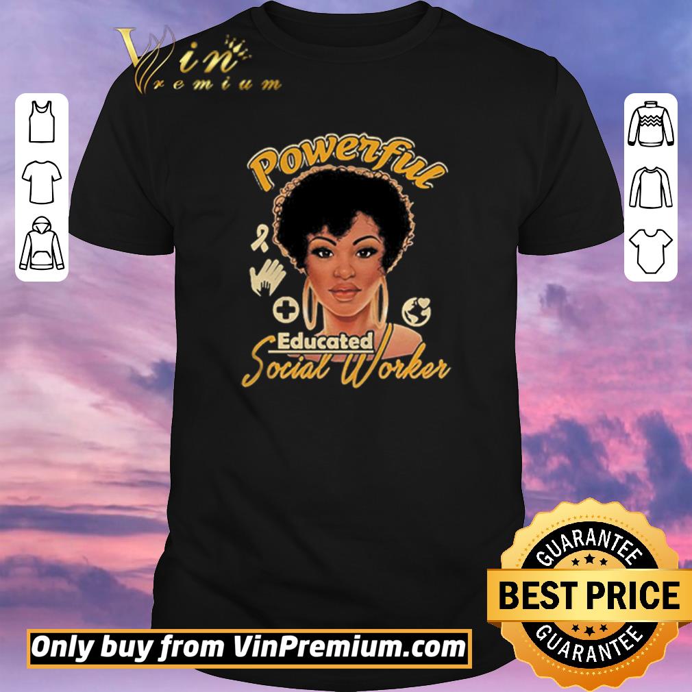 Pretty Original Powerful Educated Social Worker shirt sweater