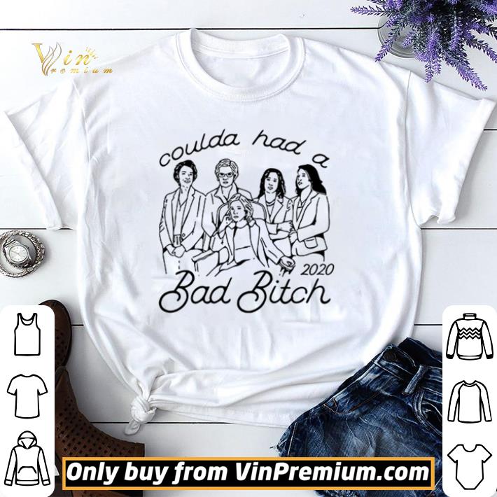 Awesome Coulda had a 2020 Bad Bitch shirt sweater