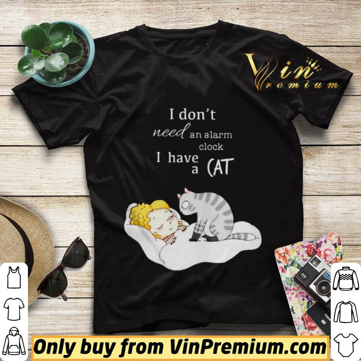 194c82cb i don t need an alarm clock i have a cat shirt sweater 4 - I don’t need an alarm clock I have a cat shirt sweater
