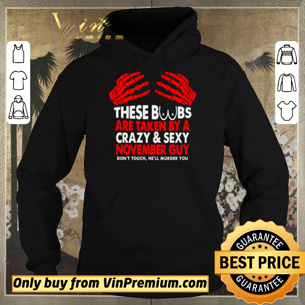 Awesome Pretty Nice These Boobs are taken by a crazy and sexy November guy shirt sweater 1c26352b awesome pretty nice these boobs are taken by a crazy and sexy november guy shirt sweater 4 - Awesome Pretty Nice These Boobs are taken by a crazy and sexy November guy shirt sweater