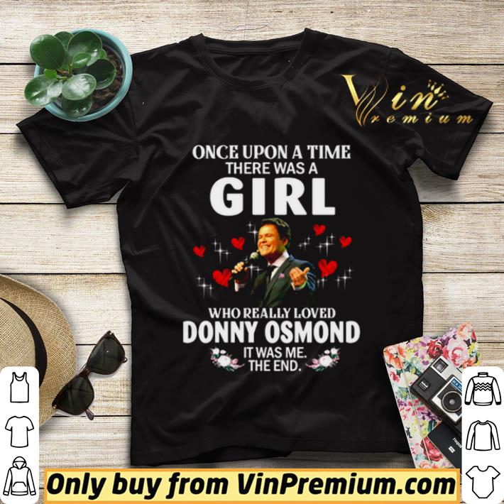 Once upon a time there was a girl who really loved Donny Osmond it was me the end shirt sweater 1d6b2a44 once upon a time there was a girl who really loved donny osmond it was me the end shirt sweater 4 - Once upon a time there was a girl who really loved Donny Osmond it was me the end shirt sweater