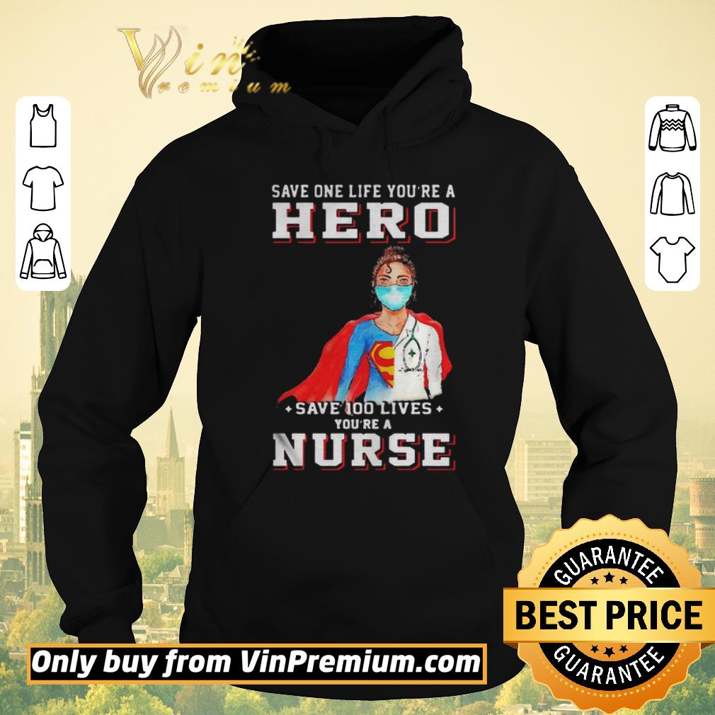 Funny Save one life youre a hero save 100 lives youre a nurse mask covid19 shirt sweater 1f4840d9 funny save one life youre a hero save 100 lives youre a nurse mask covid19 shirt sweater 4 - Funny Save one life youre a hero save 100 lives youre a nurse mask covid19 shirt sweater