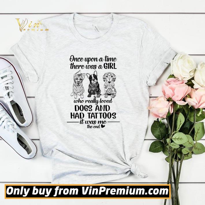 Once Upon A Time There Was A Girl Who Really Loved Dogs And Had Tattoos shirt sweater 21ae8ed3 once upon a time there was a girl who really loved dogs and had tattoos shirt sweater 4 - Once Upon A Time There Was A Girl Who Really Loved Dogs And Had Tattoos shirt sweater