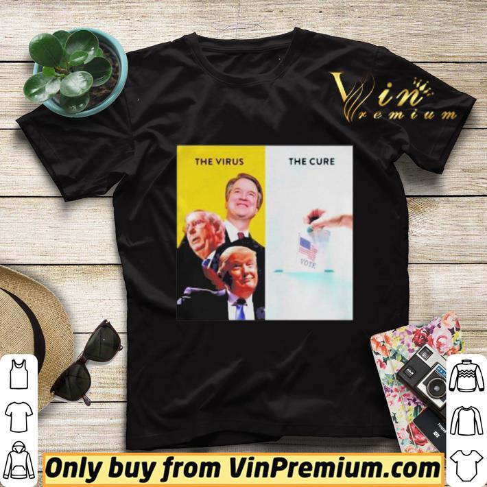Trump Mcconnell Kavanaugh The Virus The Cure shirt sweater 265e8629 trump mcconnell kavanaugh the virus the cure shirt sweater 4 - Trump Mcconnell Kavanaugh The Virus The Cure shirt sweater