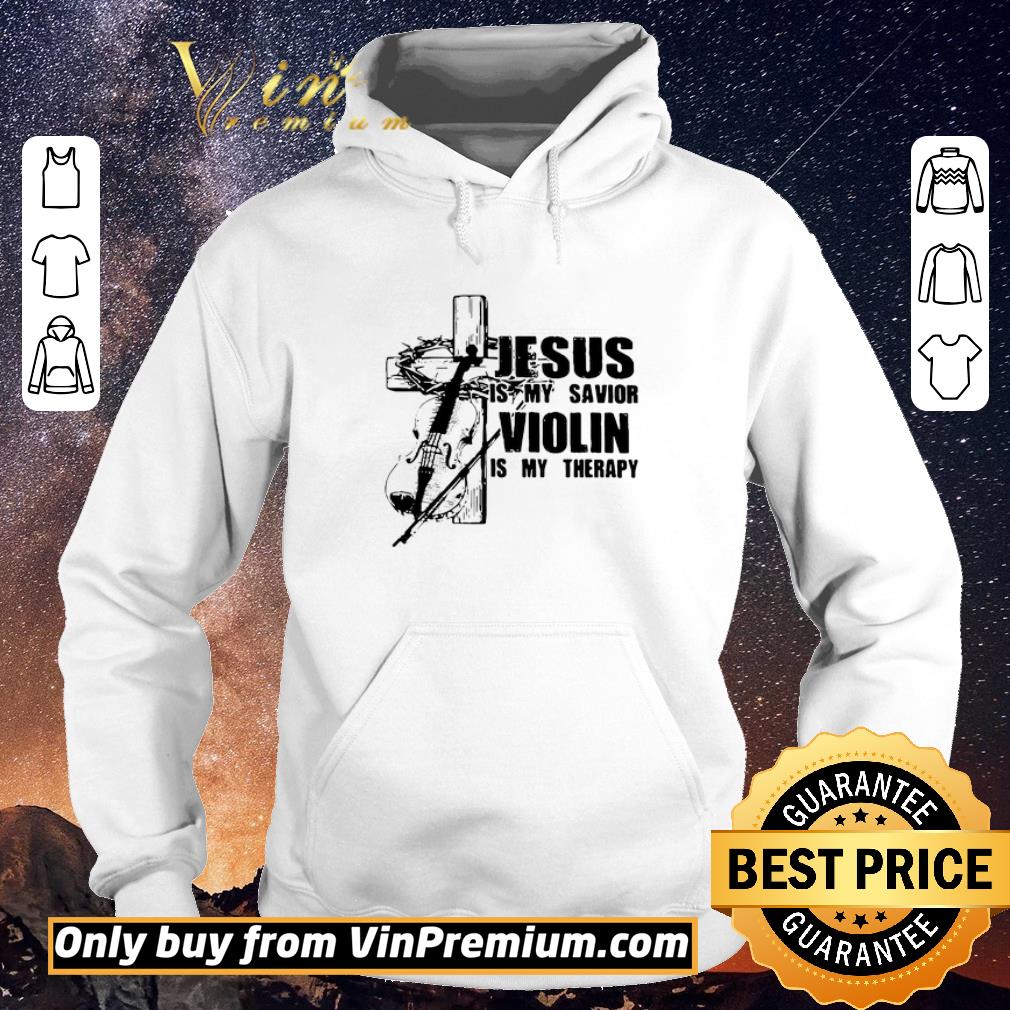 Original Jesus Is My Savior Violin Is My Therapy shirt sweater 290ae131 original jesus is my savior violin is my therapy shirt sweater 4 - Original Jesus Is My Savior Violin Is My Therapy shirt sweater