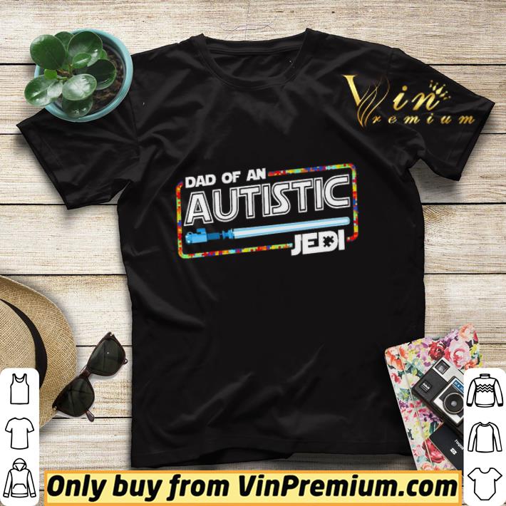 Star War Dad of an Autistic Jedi shirt sweater 29a3af4f star war dad of an autistic jedi shirt sweater 4 - Star War Dad of an Autistic Jedi shirt sweater