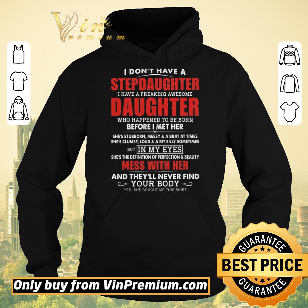 2a5b402b hot i don t have a stepdaughter i have a freaking awesome daughter who happens shirt sweater 4 - Hot I Don't Have A Stepdaughter I Have A Freaking Awesome Daughter Who Happens shirt sweater