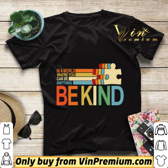 Autism Awareness In A World Where You Can Be Anything Be shirt sweater 2cb3b059 autism awareness in a world where you can be anything be shirt sweater 4 - Autism Awareness In A World Where You Can Be Anything Be shirt sweater