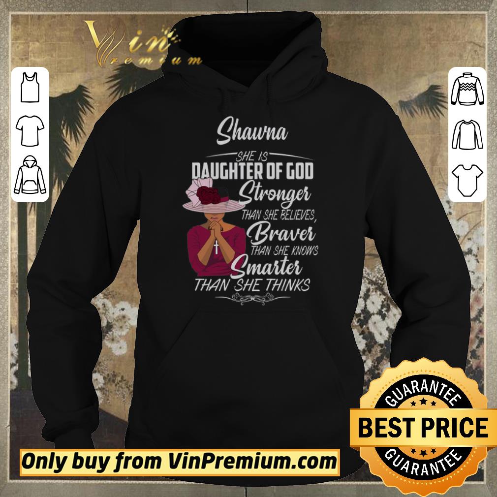 Nice Funny Girl Shawna She Is Daughter Of God Stronger Than She Believes Braver shirt sweater 2ce0ae46 nice funny girl shawna she is daughter of god stronger than she believes braver shirt sweater 4 - Nice Funny Girl Shawna She Is Daughter Of God Stronger Than She Believes Braver shirt sweater