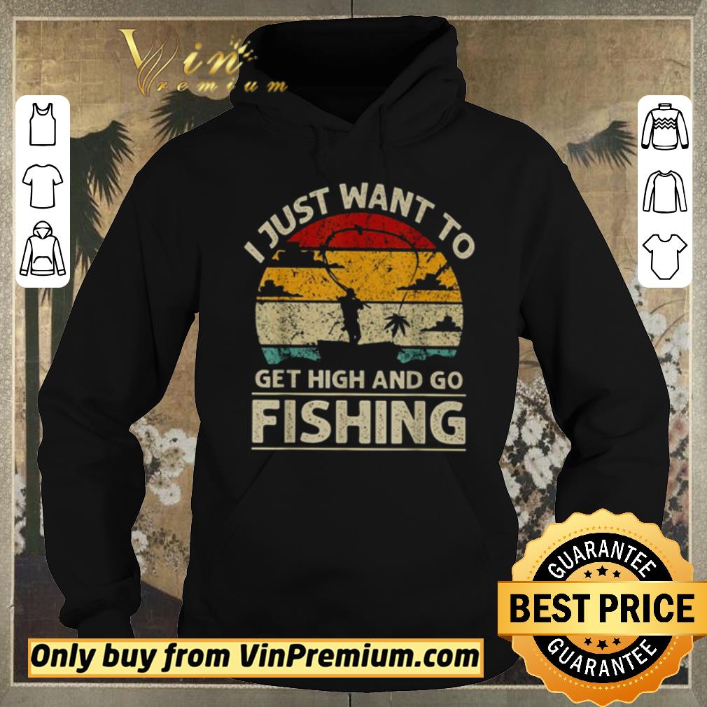 2e1edc9f hot i just want to get high and go fishing shirt sweater 4 - Hot I just want to get high and go fishing shirt sweater