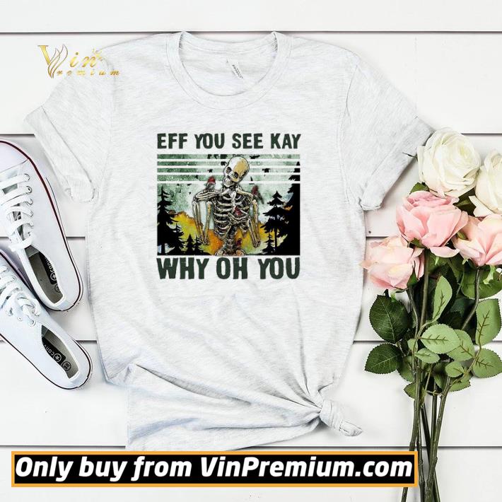2e8da635 skull funny eff you see kay why oh you vintage shirt sweater 4 - Skull funny eff you see kay why oh you vintage shirt sweater