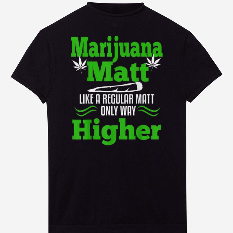 Nice Marijuana Matt Weed Cannabis 420 Gift Shirt