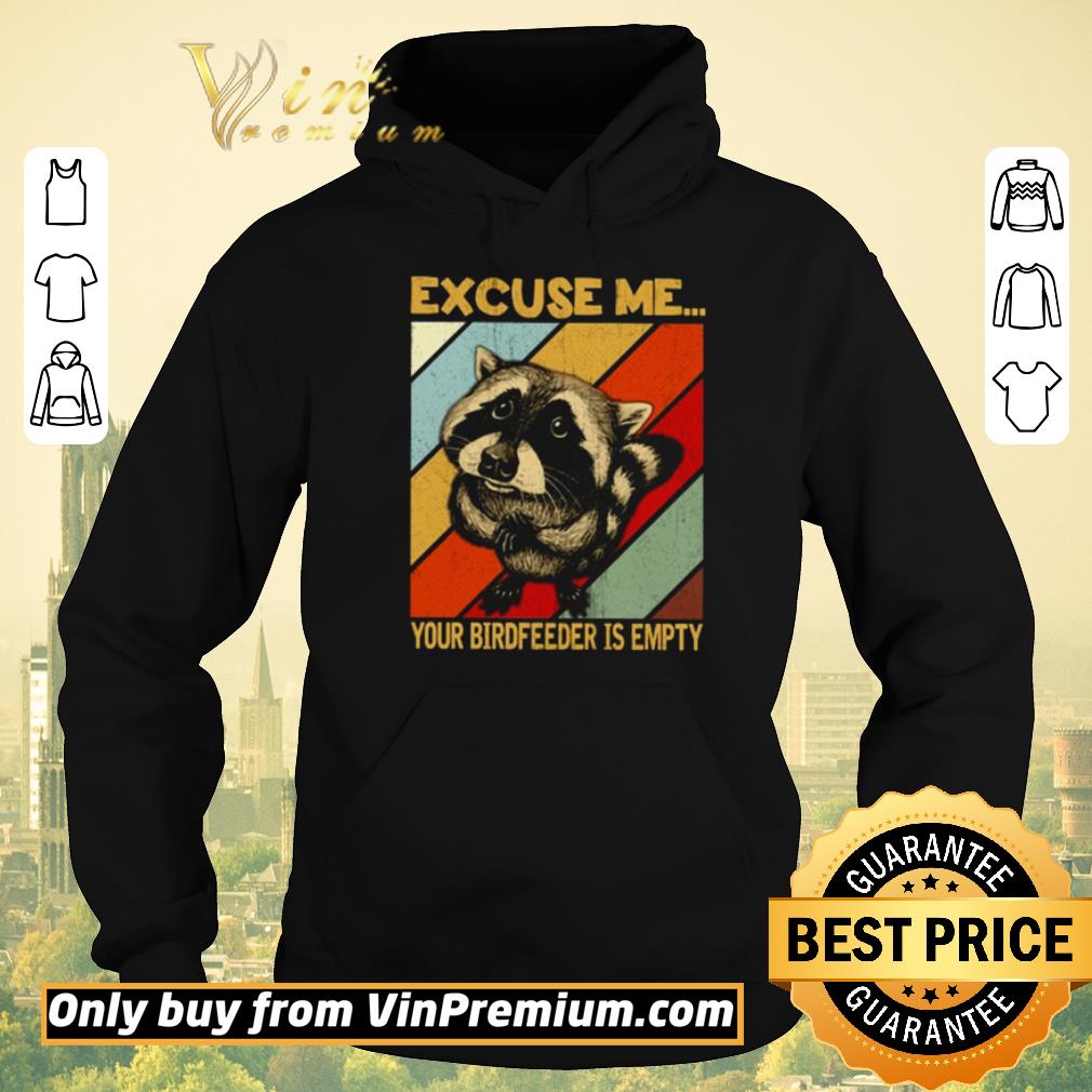 35bf3d1f official excuse me raccoon your birdfeeder is empty shirt sweater 4 - Official Excuse me Raccoon your birdfeeder is empty shirt sweater