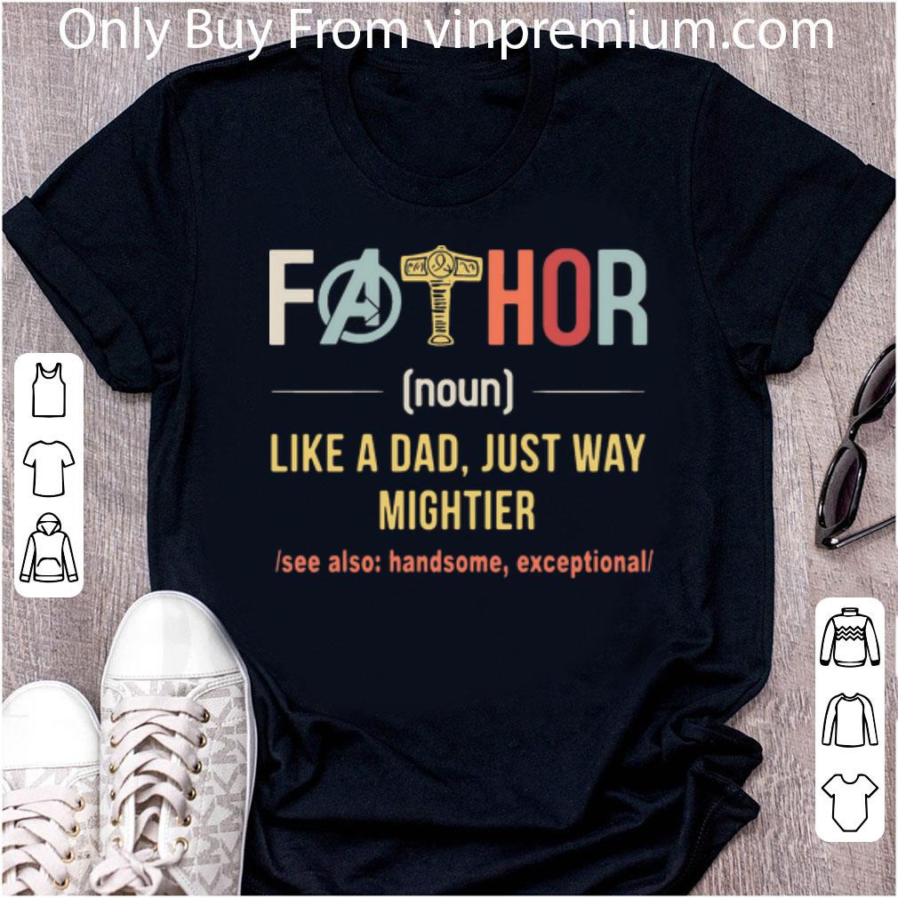 Hot Fathor Like A Dad Just Way Mightier Father's Day shirt