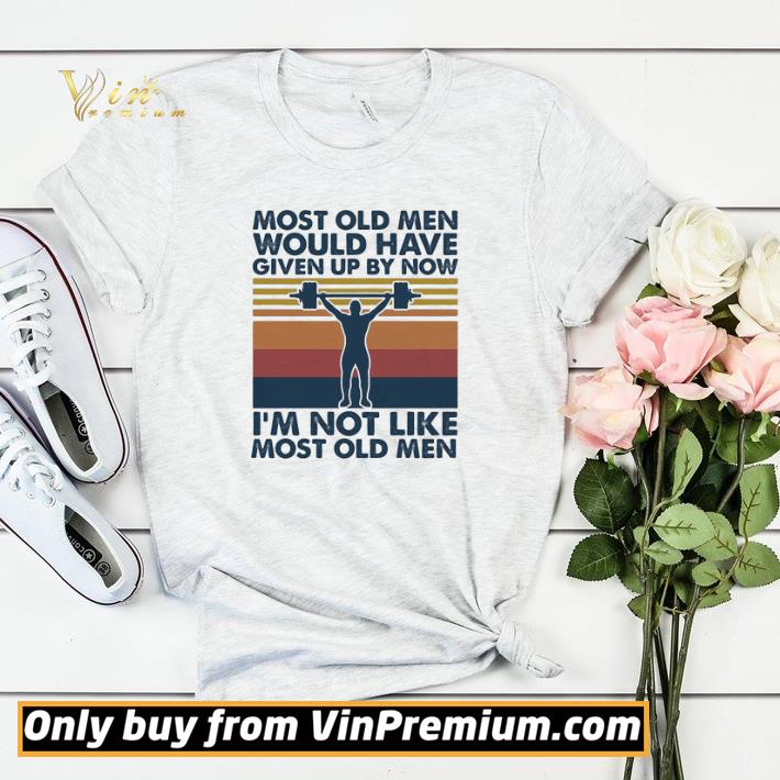 38508423 funny weight lifting most old men would have given up by now i m not like most old men vintage shirt sweater 4 - Funny Weight lifting most old men would have given up by now i’m not like most old men vintage shirt sweater