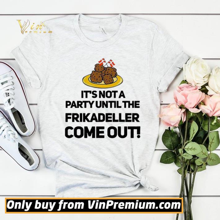 3a73977f it s not a party until the frikadeller come out shirt sweater 4 - It’s Not A Party Until The Frikadeller Come Out shirt sweater