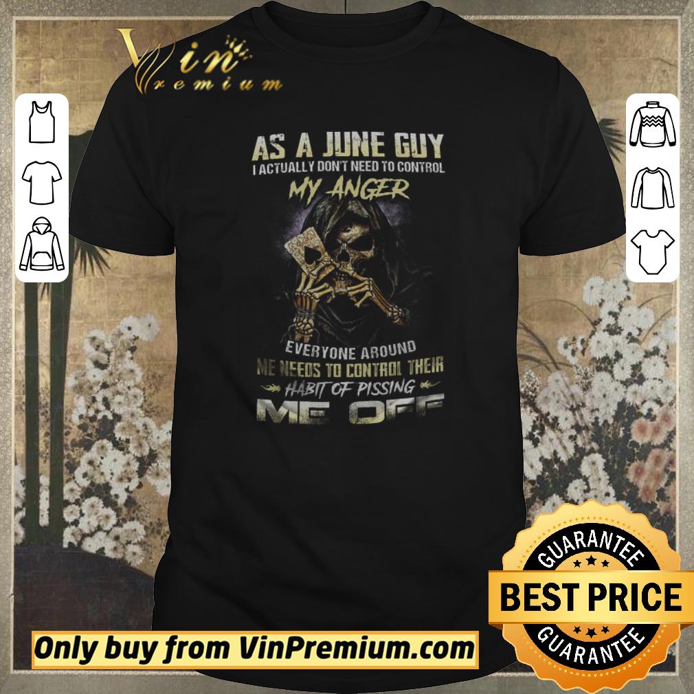 Awesome Skeleton As A June Guy I Actually Don't Need To Control My Angel Everyone shirt sweater