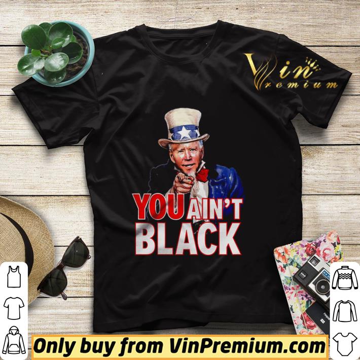 3bc8174d uncle sam joe biden you ain t black shirt sweater 4 - Uncle Sam Joe Biden You Ain’t Black shirt sweater