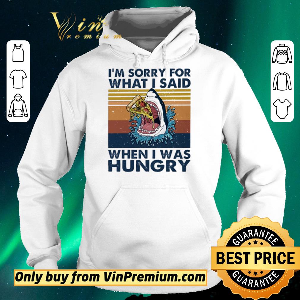 3e03d998 pretty shark i m sorry for what i said when i was hungry shirt sweater 4 - Pretty Shark I’m sorry for what I said when I was hungry shirt sweater