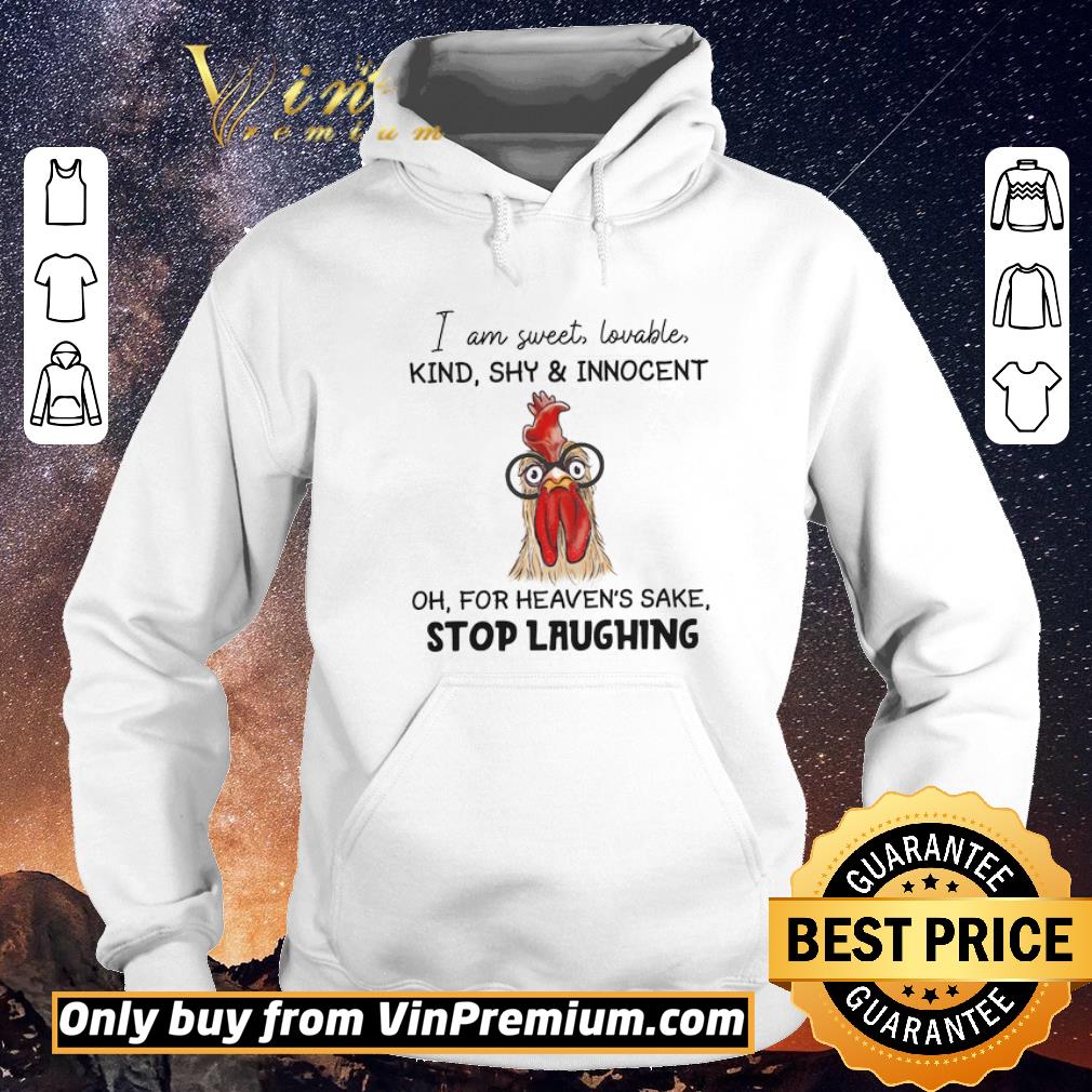 Official Chicken I Am Sweet Lovable Kind Shy & Innocent Oh For Heaven's Sake shirt sweater 40d88ca6 official chicken i am sweet lovable kind shy innocent oh for heaven s sake shirt sweater 4 - Official Chicken I Am Sweet Lovable Kind Shy & Innocent Oh For Heaven's Sake shirt sweater