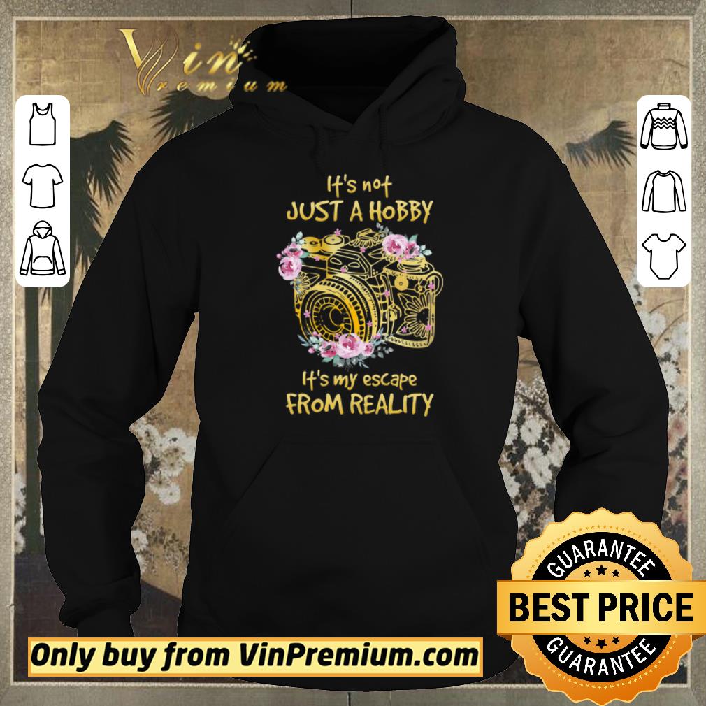 4352162a pretty nice camera flowers it s not just a hobby it s my escape from reality shirt sweater 4 - Pretty Nice Camera Flowers It's Not Just A Hobby It's My Escape From Reality shirt sweater