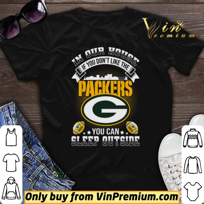 In our house if you don’t like the Packers you can sleep outside shirt sweater
