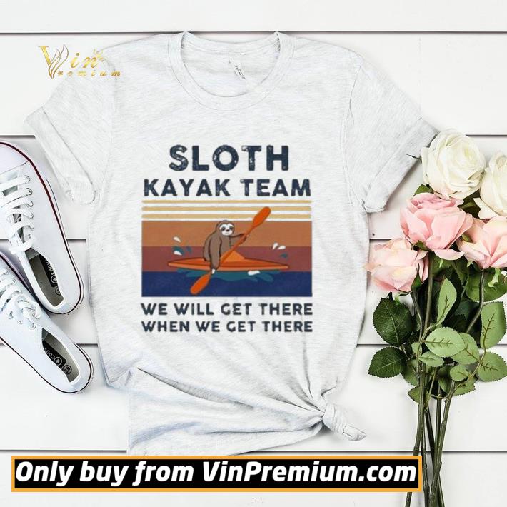 Sloth kayak team we will get there when we get there vintage shirt sweater 46addd4d sloth kayak team we will get there when we get there vintage shirt sweater 4 - Sloth kayak team we will get there when we get there vintage shirt sweater