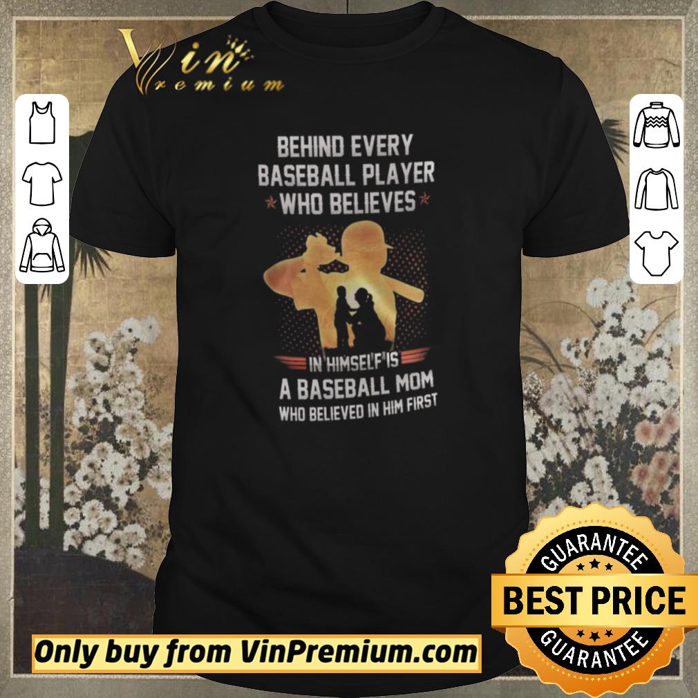 Awesome Awesome Behind Every Baseball Player Who Believes In Himself Is A Baseball Mom shirt sweater