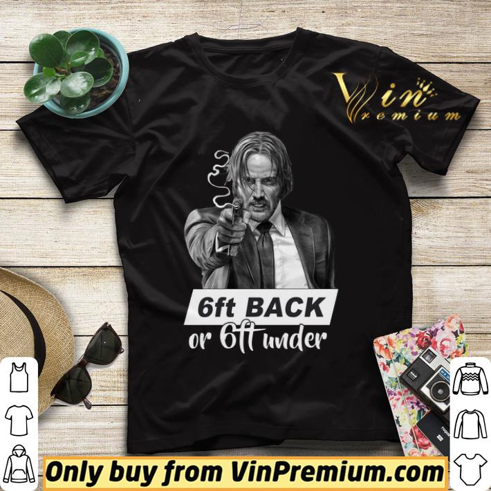 John Wick 6ft back or 6ft under shirt sweater 4867552a john wick 6ft back or 6ft under shirt sweater 4 - John Wick 6ft back or 6ft under shirt sweater