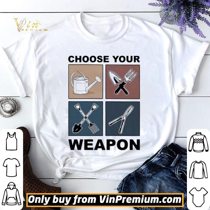 Premium Pretty Gardeners Choose Your Weapon shirt sweater