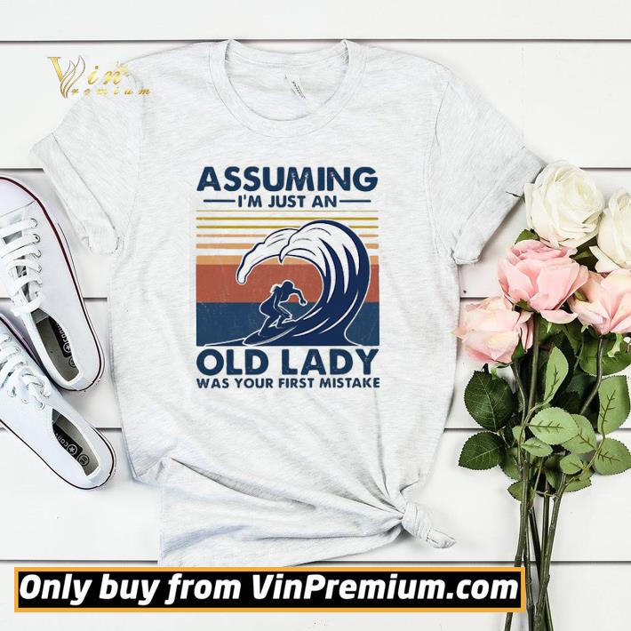 4aa541b9 top assuming i m just an old lady was your first mistake surfing vintage shirt sweater 4 - Top Assuming I’m just an old lady was your first mistake surfing vintage shirt sweater