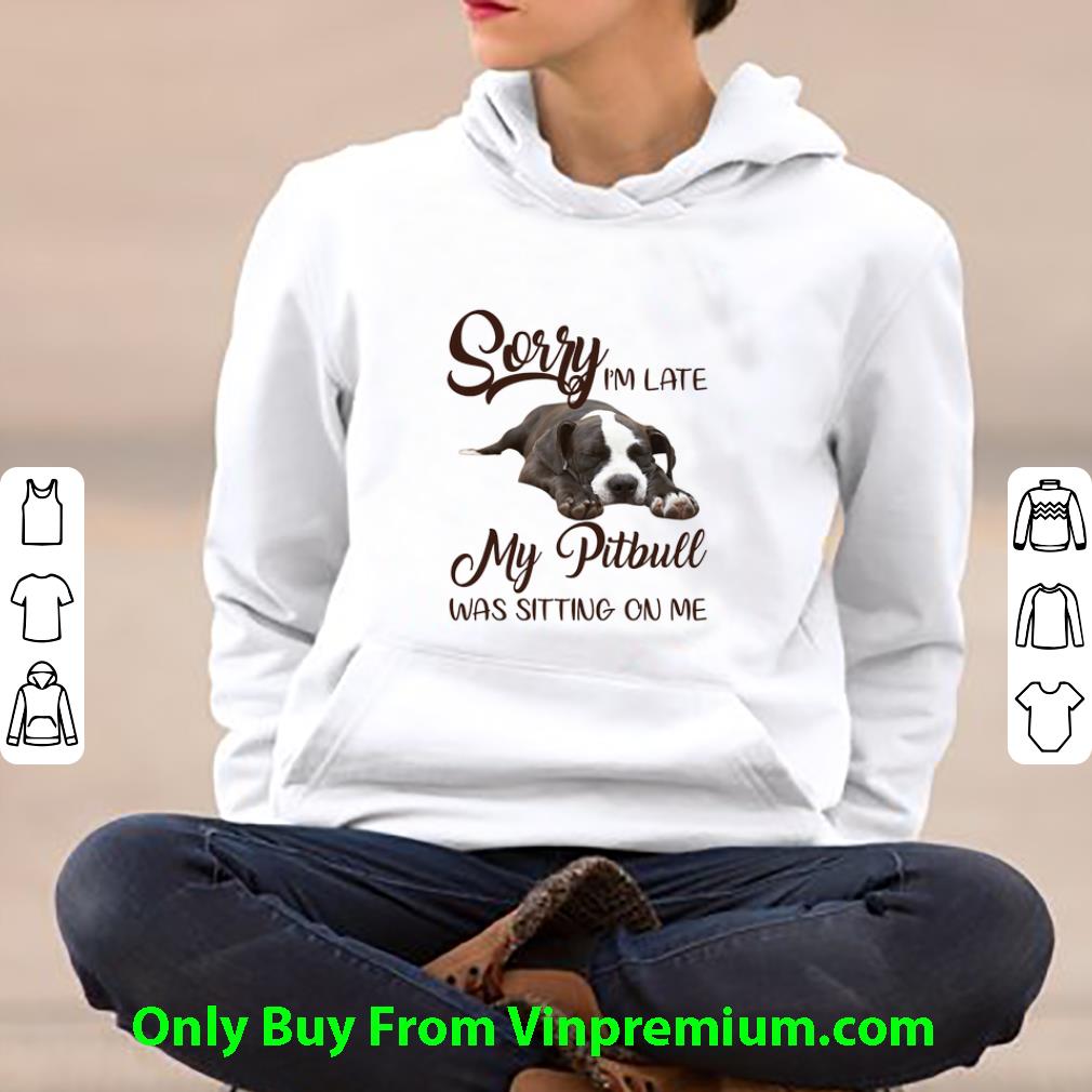 4af85f86 top pitbull sorry i m late my pitbull was sitting on me dog lover shirt 4 - Top Pitbull Sorry I'm Late My Pitbull Was Sitting On Me Dog Lover shirt