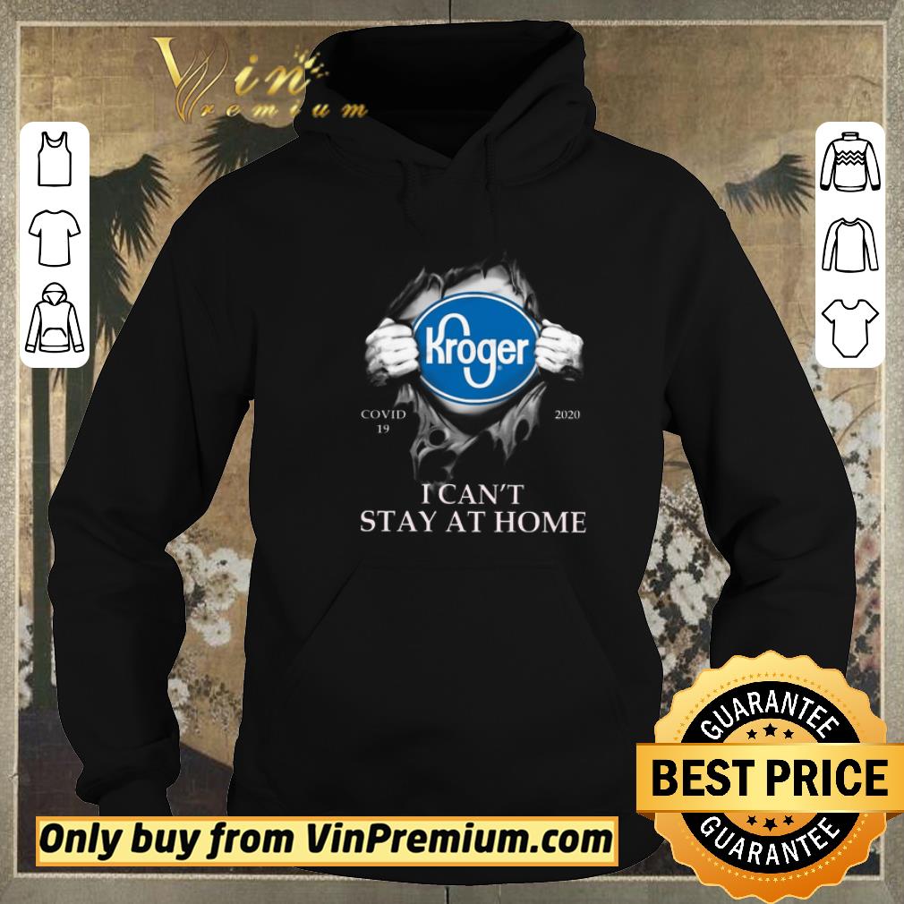 4d178fea official kroger covid 19 2020 i can t stay at home shirt sweater 4 - Official Kroger Covid 19 2020 I Can't Stay At Home shirt sweater