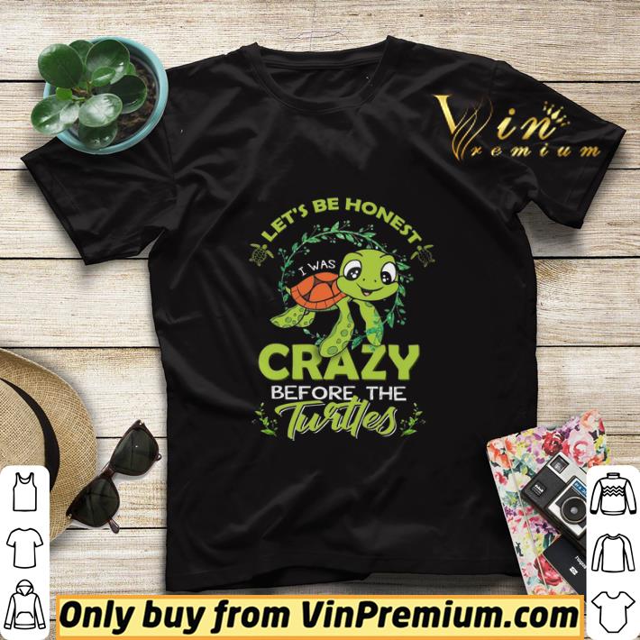 Turtles Let's Be Honest I Was Crazy Before shirt sweater 4d20037f turtles let s be honest i was crazy before shirt sweater 4 - Turtles Let's Be Honest I Was Crazy Before shirt sweater