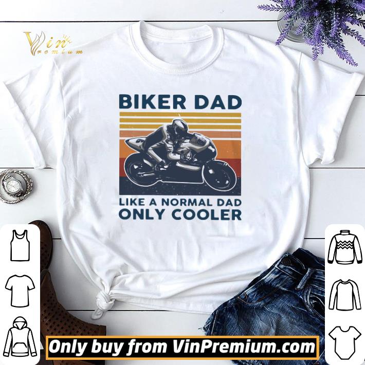 Biker Dad Like A Normal Dad Only Cooler Vintage shirt sweater