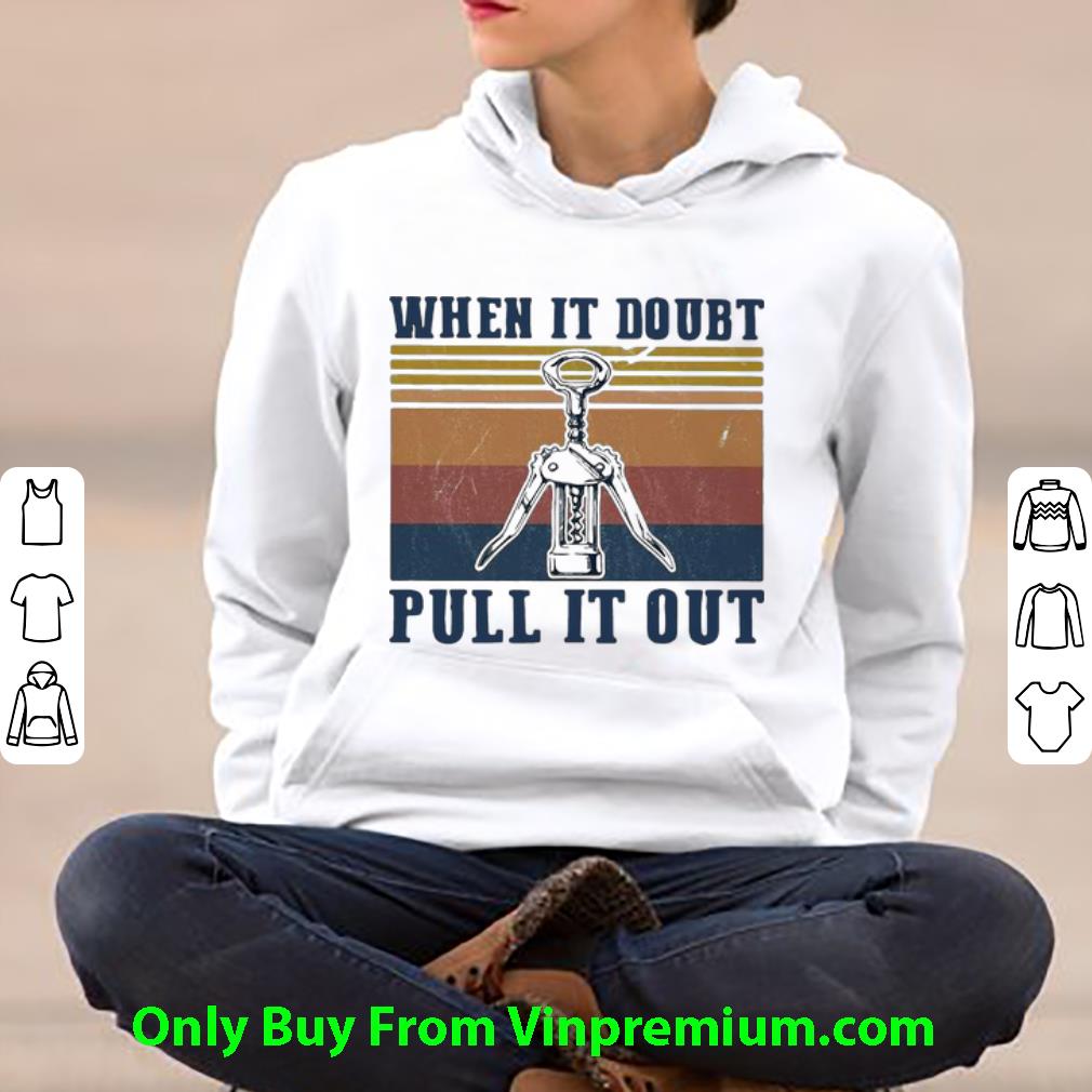 536d3f90 pretty vintage when it doubt pull it out wine lover shirt 4 - Pretty Vintage When It Doubt Pull It Out Wine Lover shirt