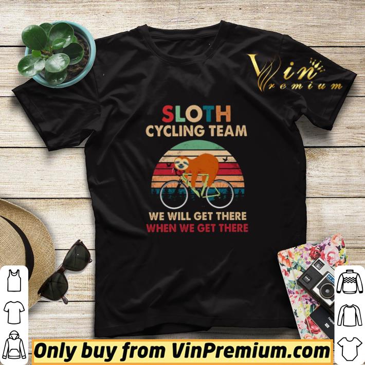 56c410fb sloth cycling team we will get there when we get there vintage shirt sweater 4 - Sloth cycling team we will get there when we get there vintage shirt sweater