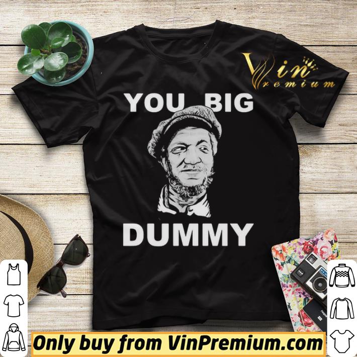 You big Dummy shirt sweater 5709163f you big dummy shirt sweater 4 - You big Dummy shirt sweater